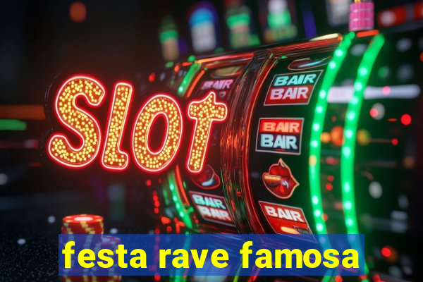 festa rave famosa